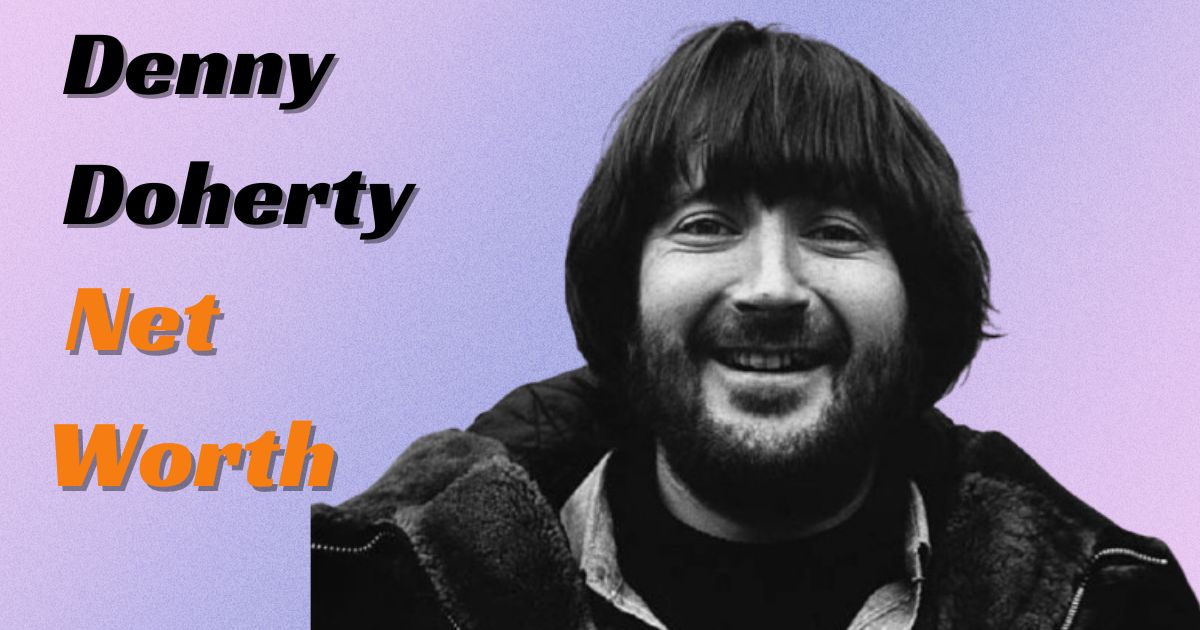 Denny Doherty Net Worth 2024 – Wife, Age, Height, Professional Life and more