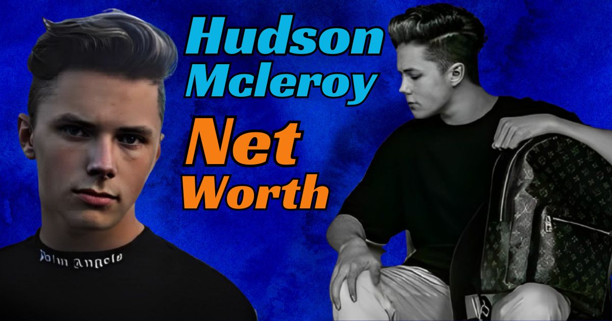 Hudson Mcleroy Net Worth Unveiled: Love Life, Career, Age & More