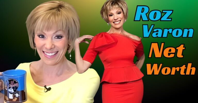 Roz Varon Age: Biography, Net Worth, and Detailed Insights